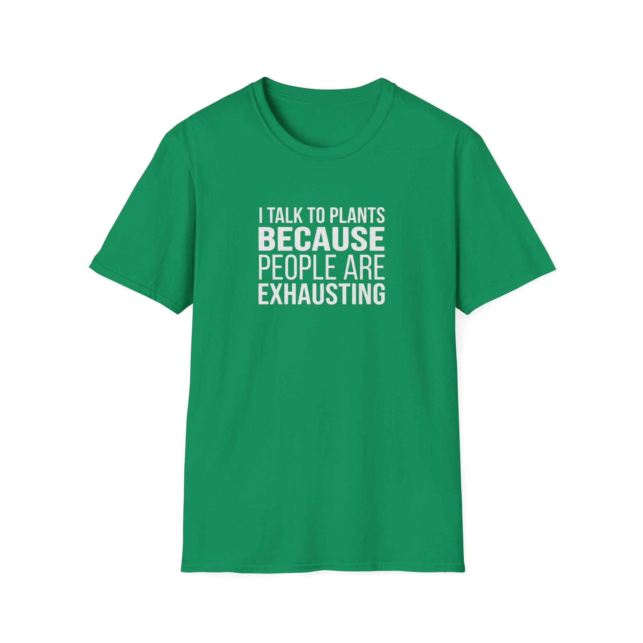 "I Talk to Plants Because People Are Exhausting" T-Shirt