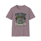 Fish Poop Grows My Dinner T-Shirt
