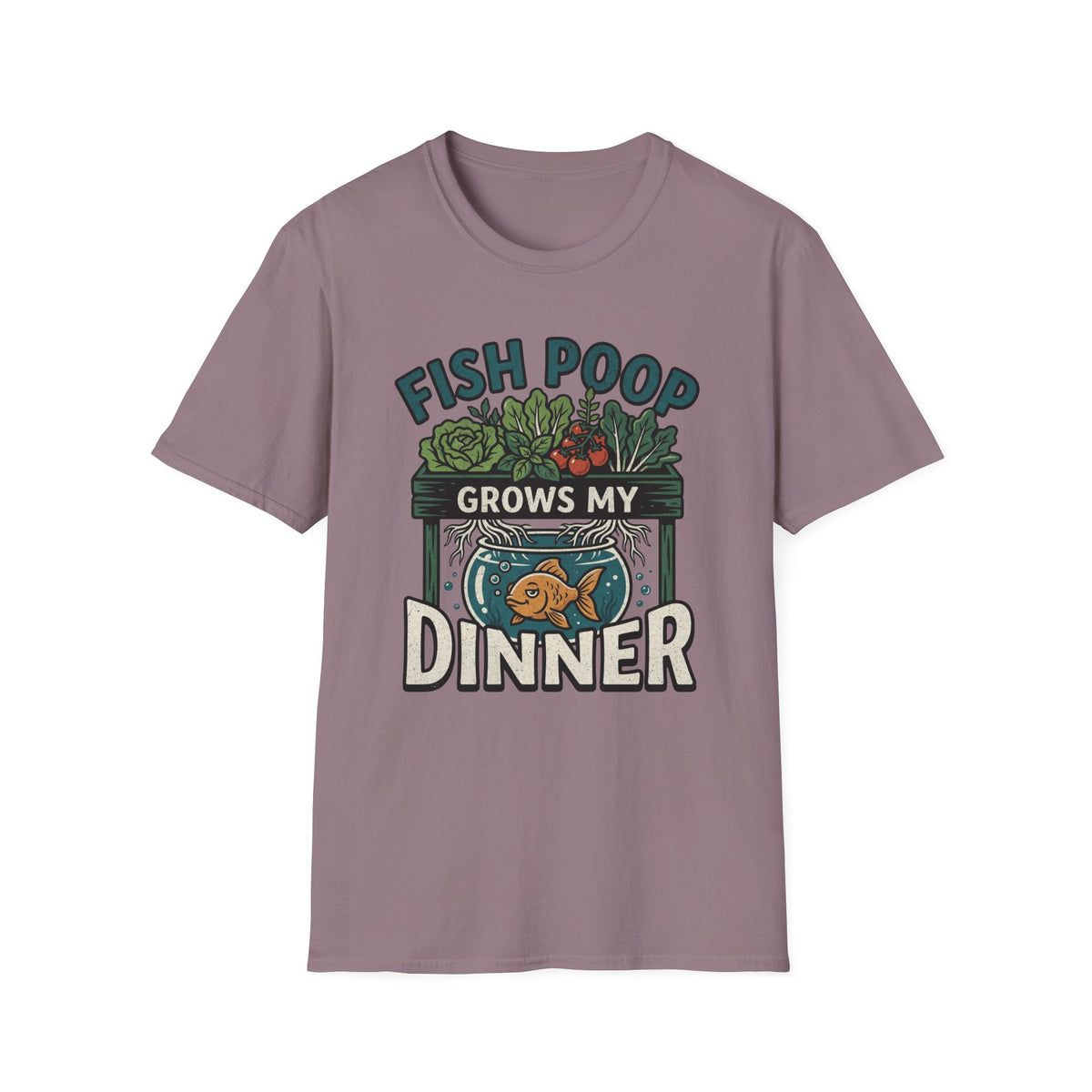 Fish Poop Grows My Dinner T-Shirt