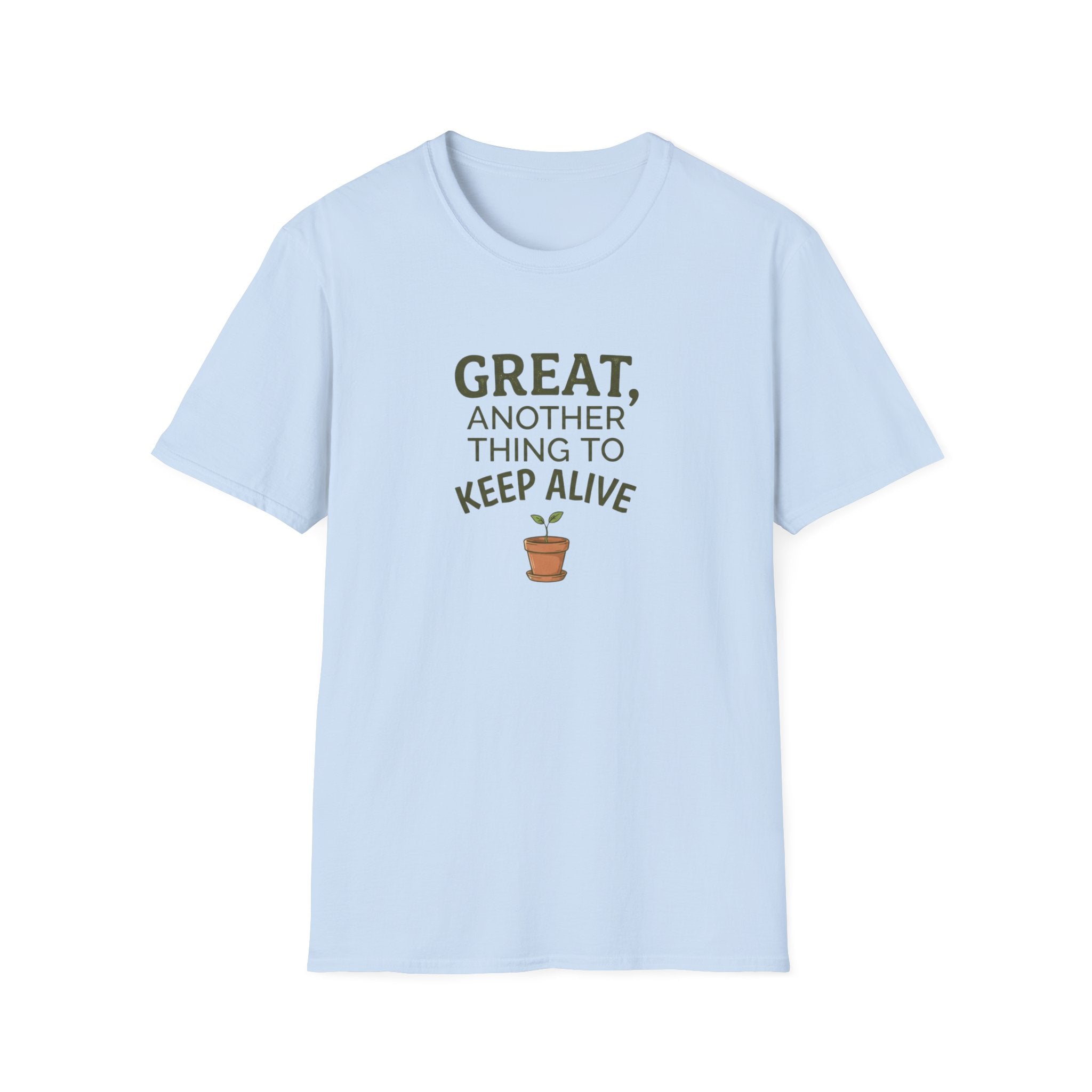 “Great, Another Thing to Keep Alive” T-Shirt