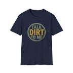 Talk Dirt to Me T-Shirt