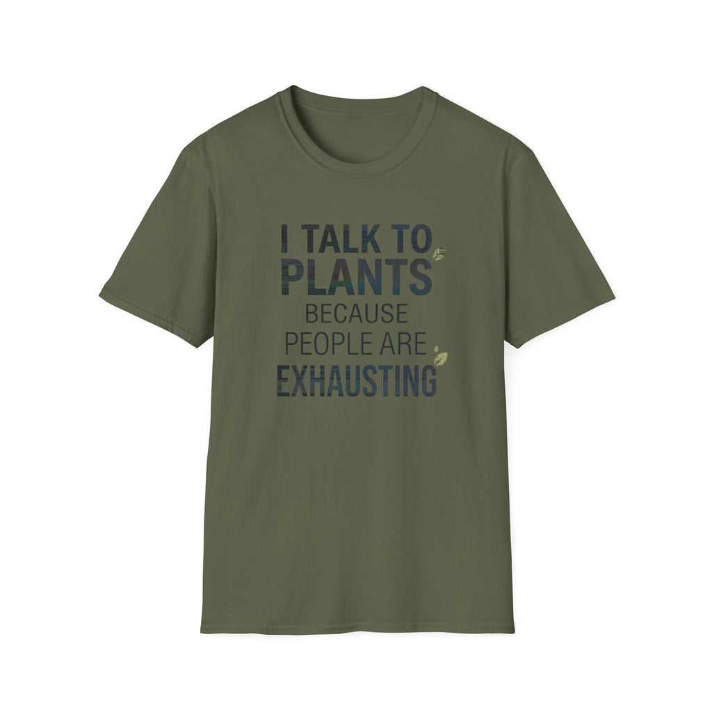 “I Talk to Plants Because People Are Exhausting” T-Shirt