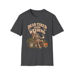 Dead Tired From Weeding T-Shirt