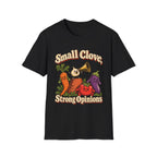 Small Clove, Strong Opinions T-Shirt