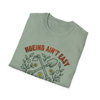 Hoeing Ain’t Easy Garden T-Shirt