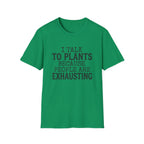“I Talk to Plants Because People Are Exhausting” T-Shirt