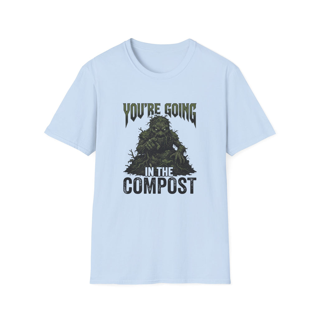 You’re Going In The Compost T-Shirt