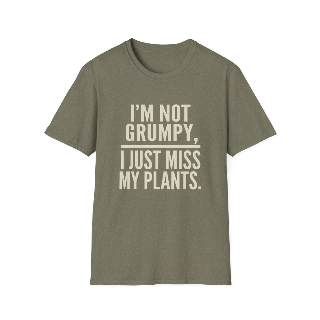 I’m Not Grumpy, I Just Miss My Plants T-Shirt