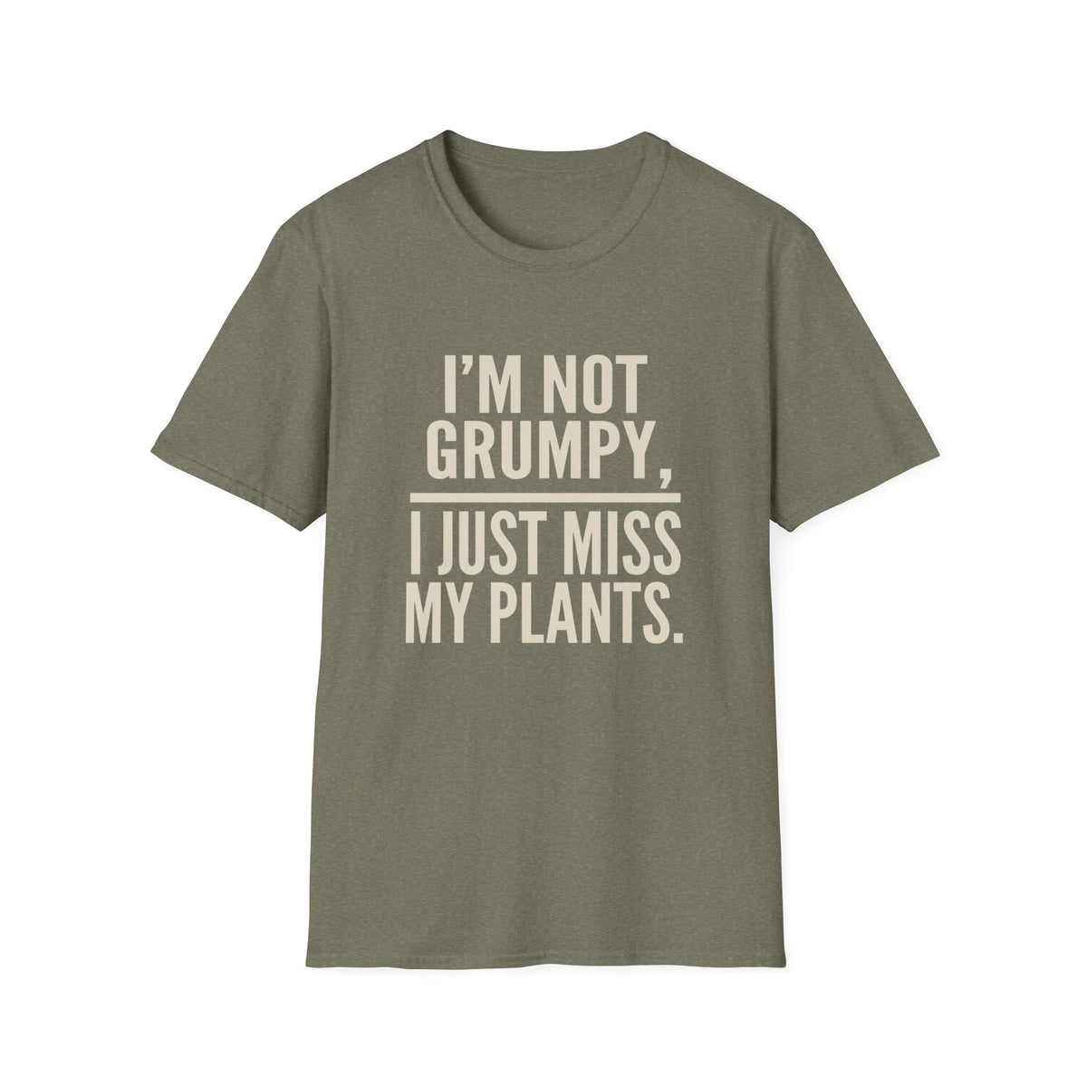 I’m Not Grumpy, I Just Miss My Plants T-Shirt