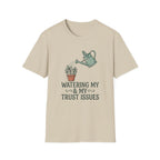Watering My Trust Issues Tee