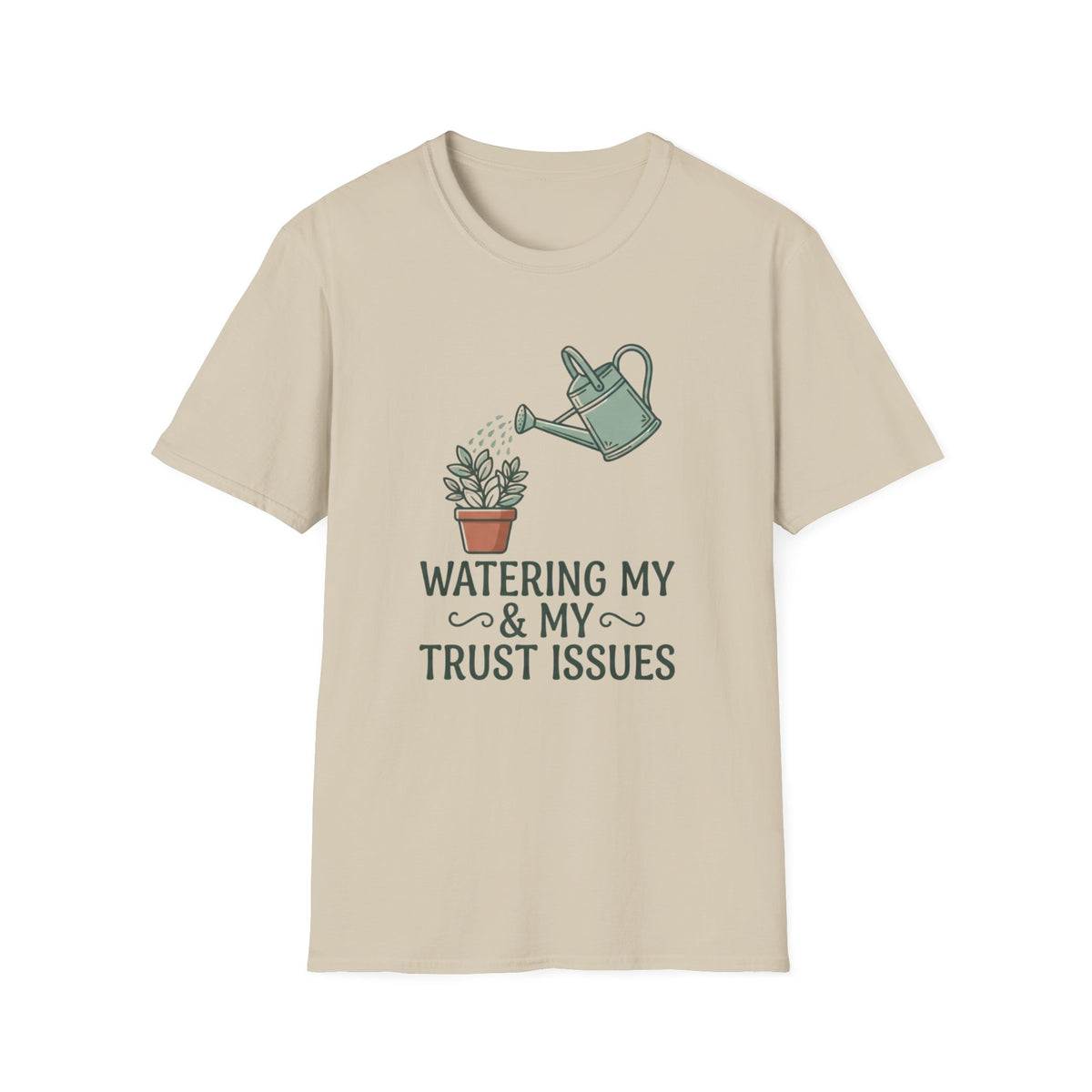 Watering My Trust Issues Tee