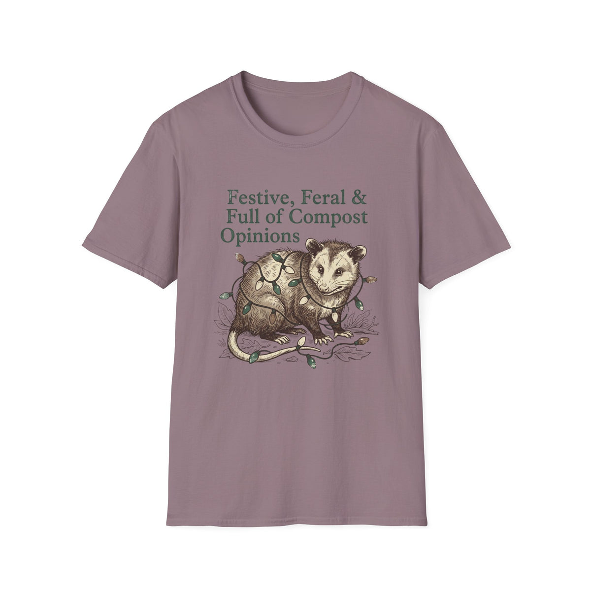 Festive, Feral & Full of Compost Opinions T-Shirt