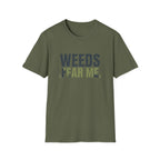 Weeds Fear Me T-Shirt