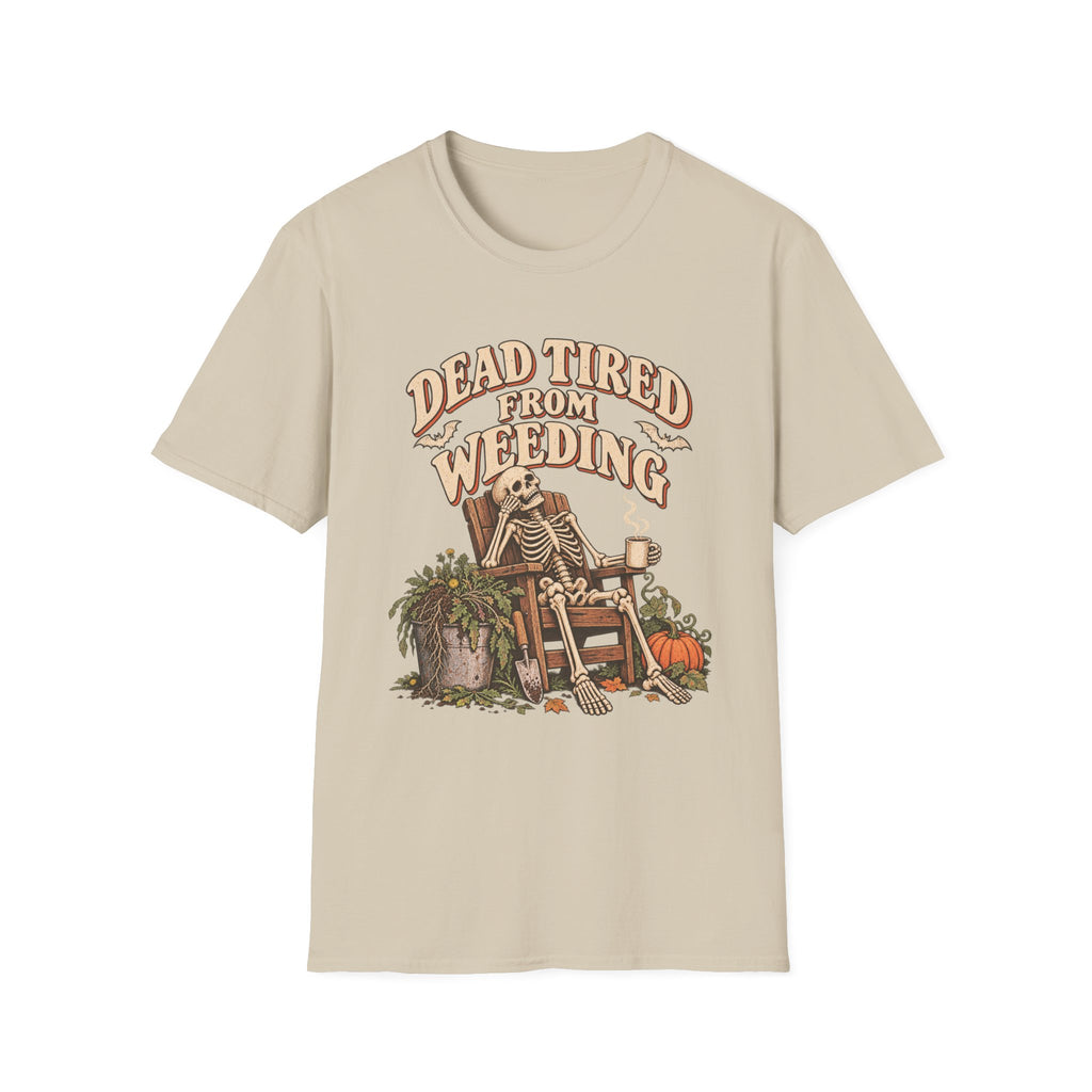 Dead Tired From Weeding T-Shirt