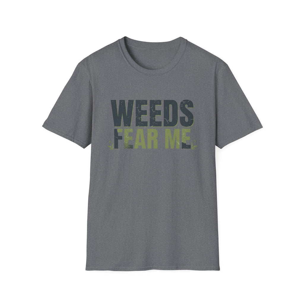 Weeds Fear Me Gardener Tee