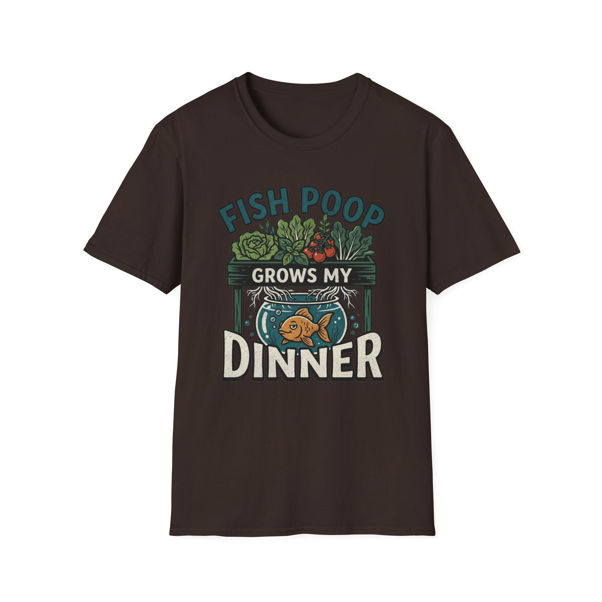 Fish Poop Grows My Dinner T-Shirt