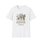 Introverted But Willing to Discuss Plants T-Shirt