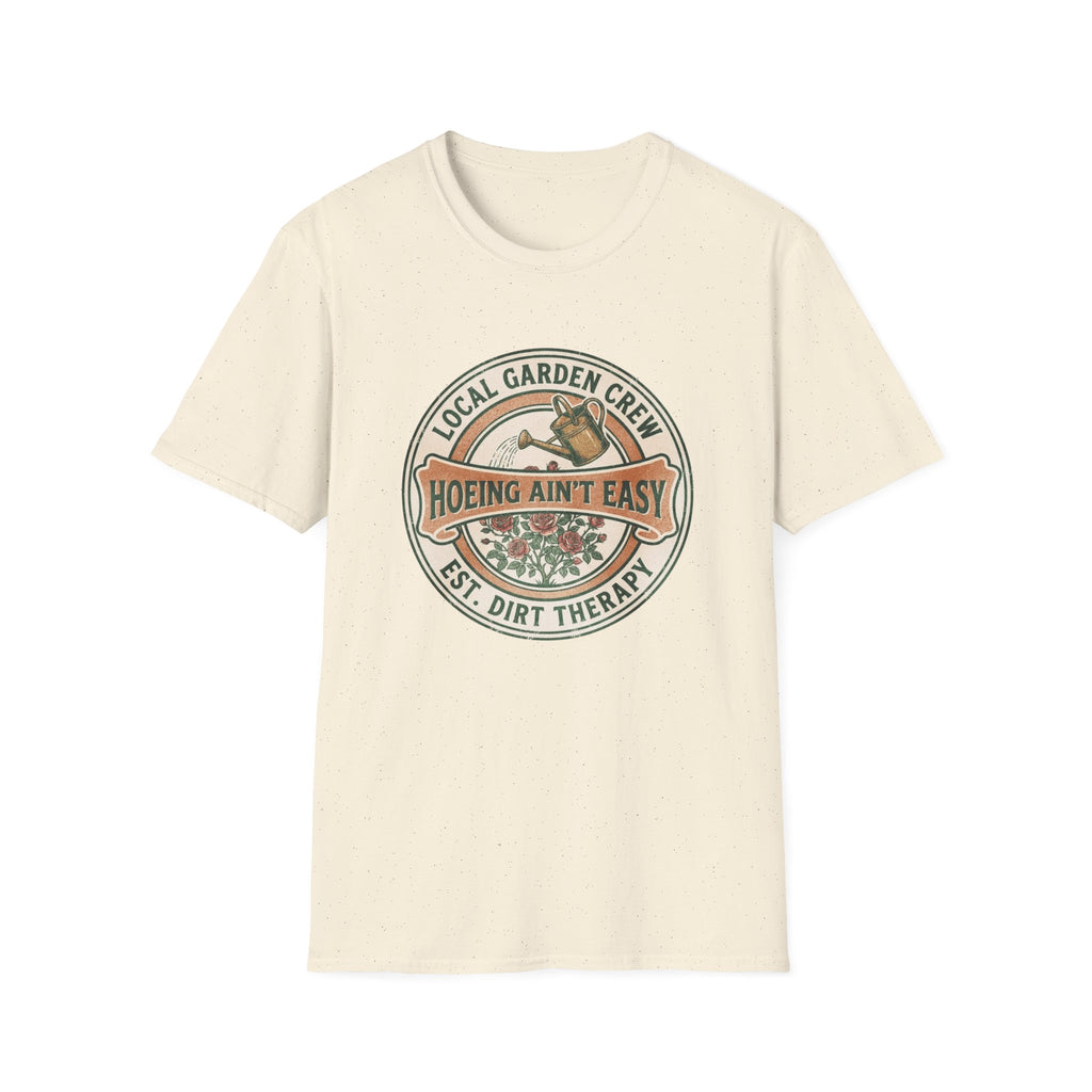 "Hoeing Ain't Easy" Garden T-Shirt