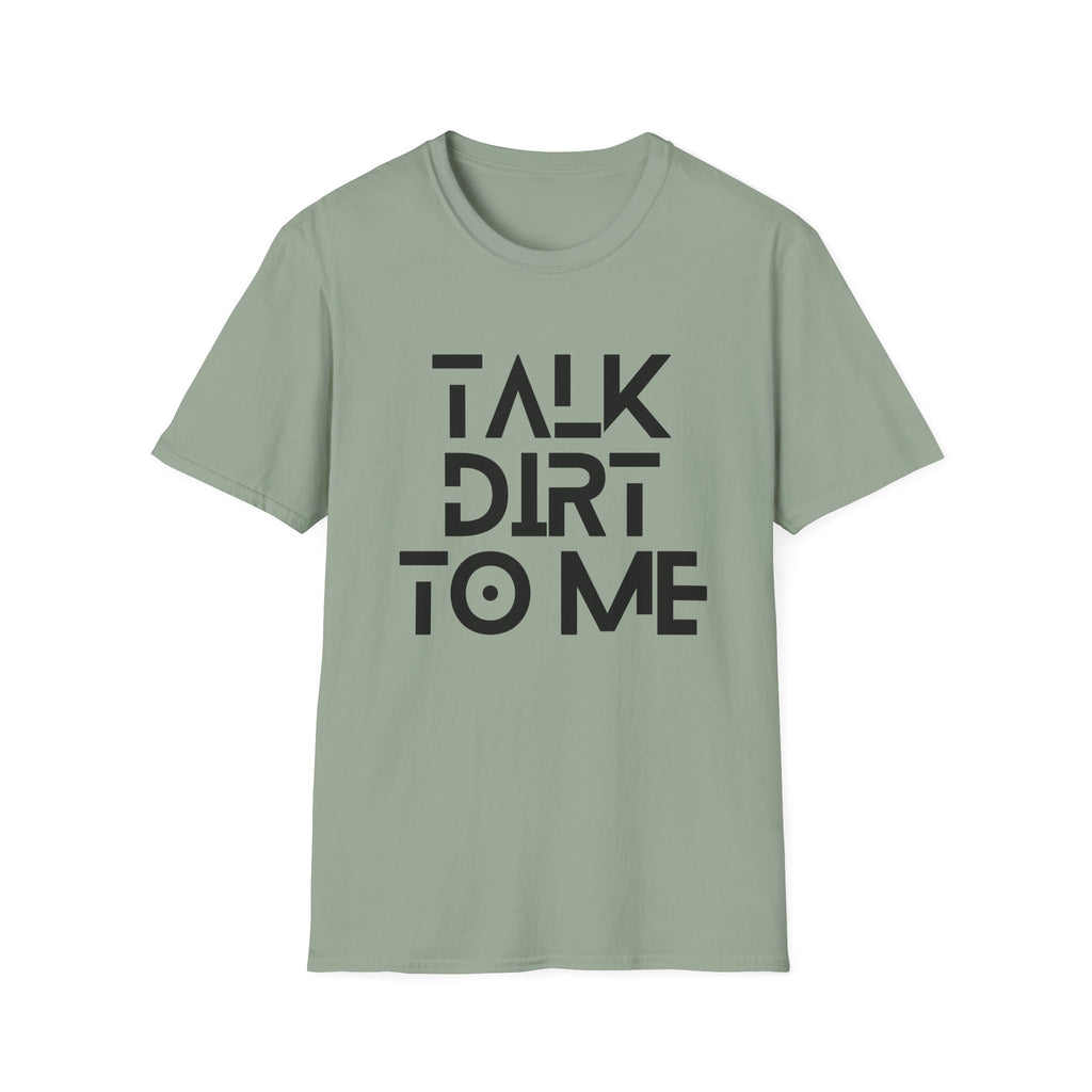 Talk Dirt to Me T-Shirt