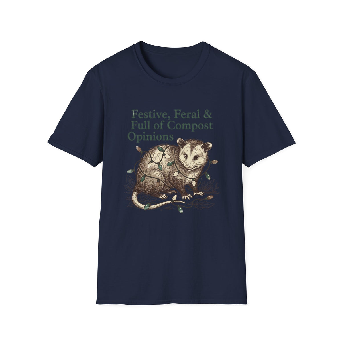 Festive, Feral & Full of Compost Opinions T-Shirt