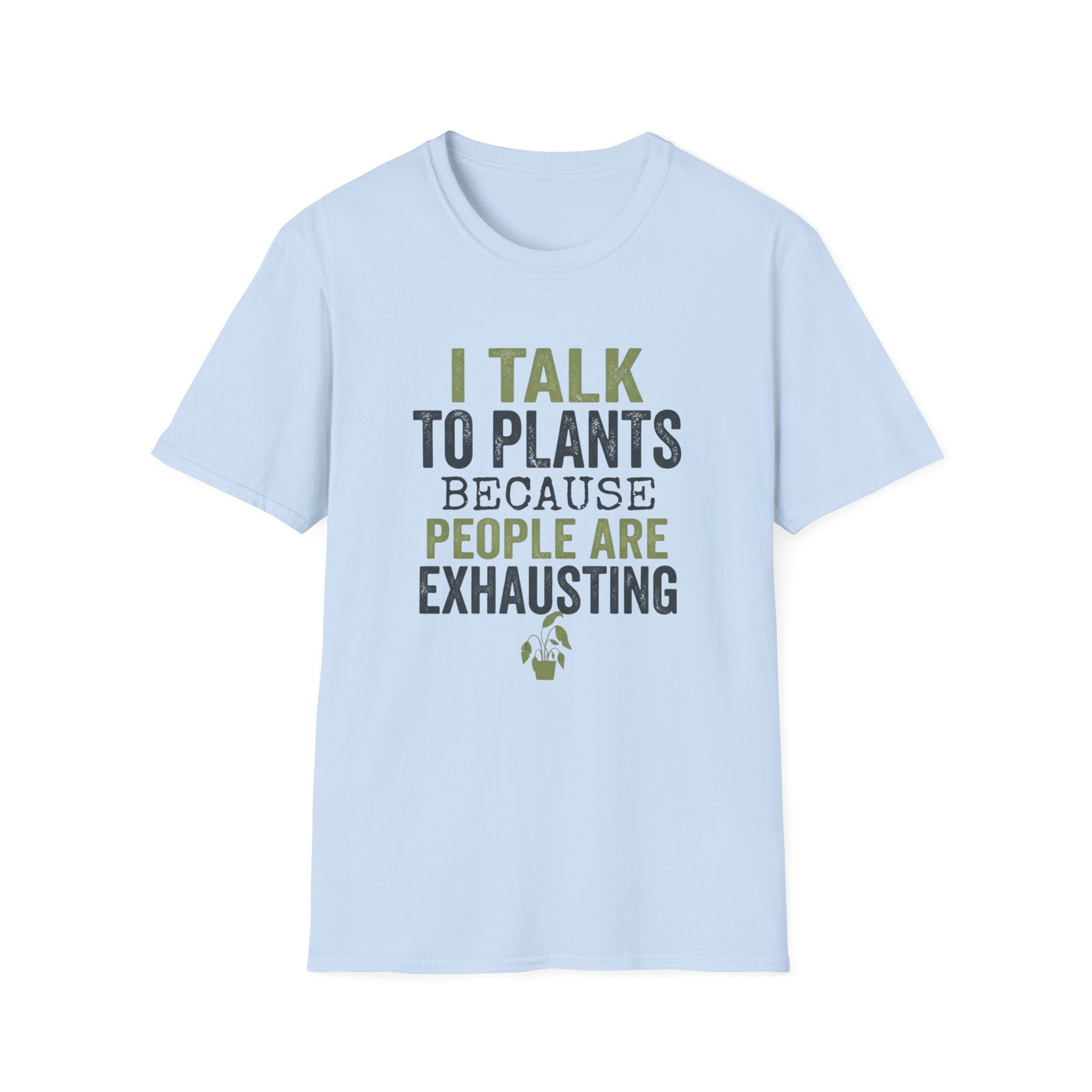 I Talk to Plants T-Shirt