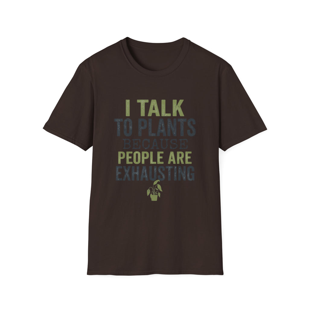I Talk to Plants T-Shirt