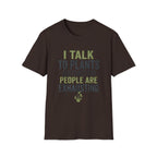 I Talk to Plants T-Shirt