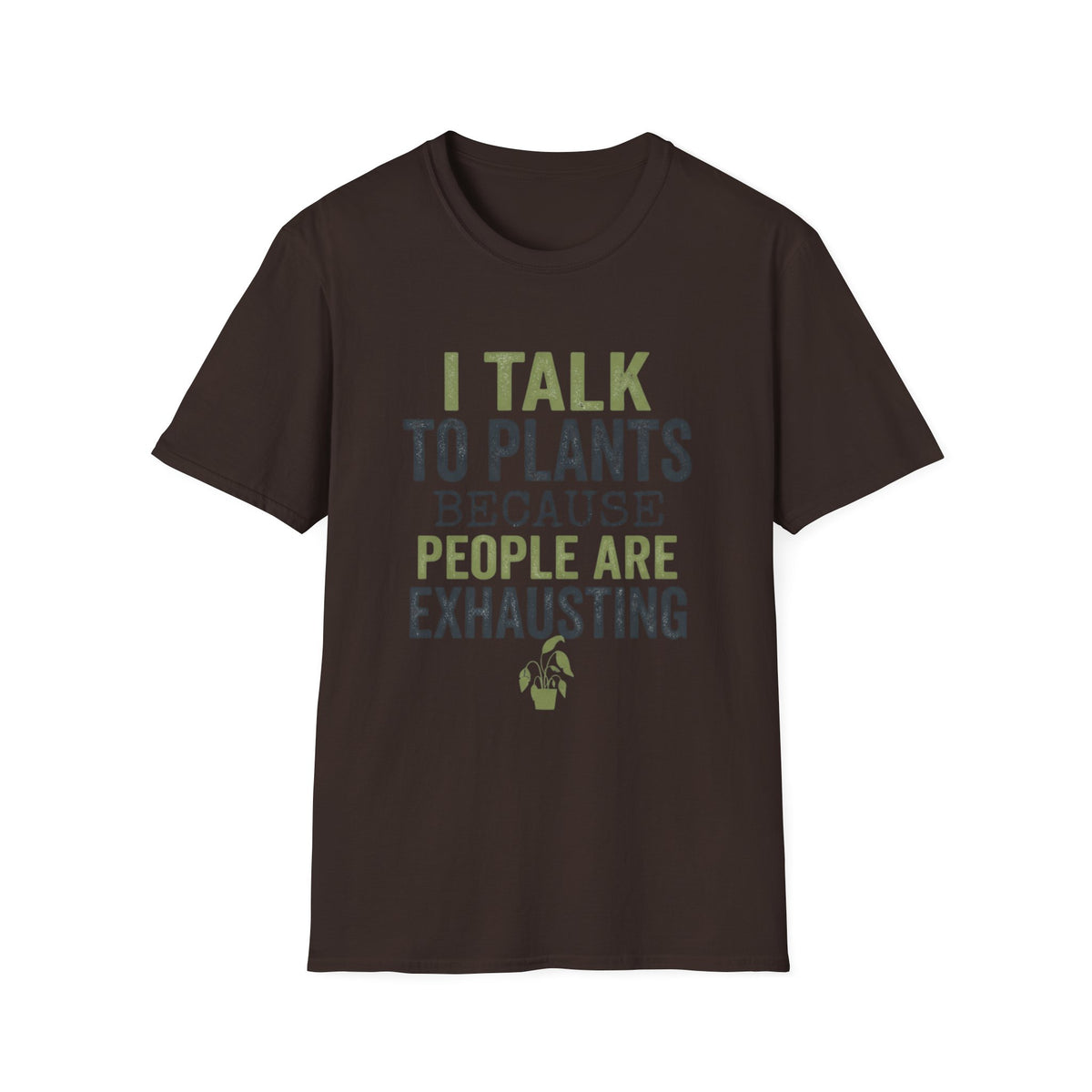 I Talk to Plants T-Shirt