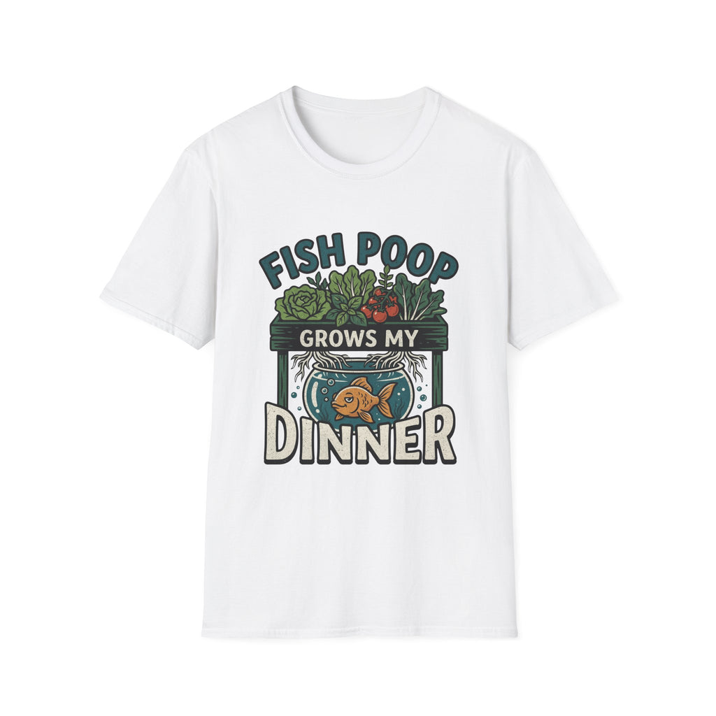 Fish Poop Grows My Dinner T-Shirt