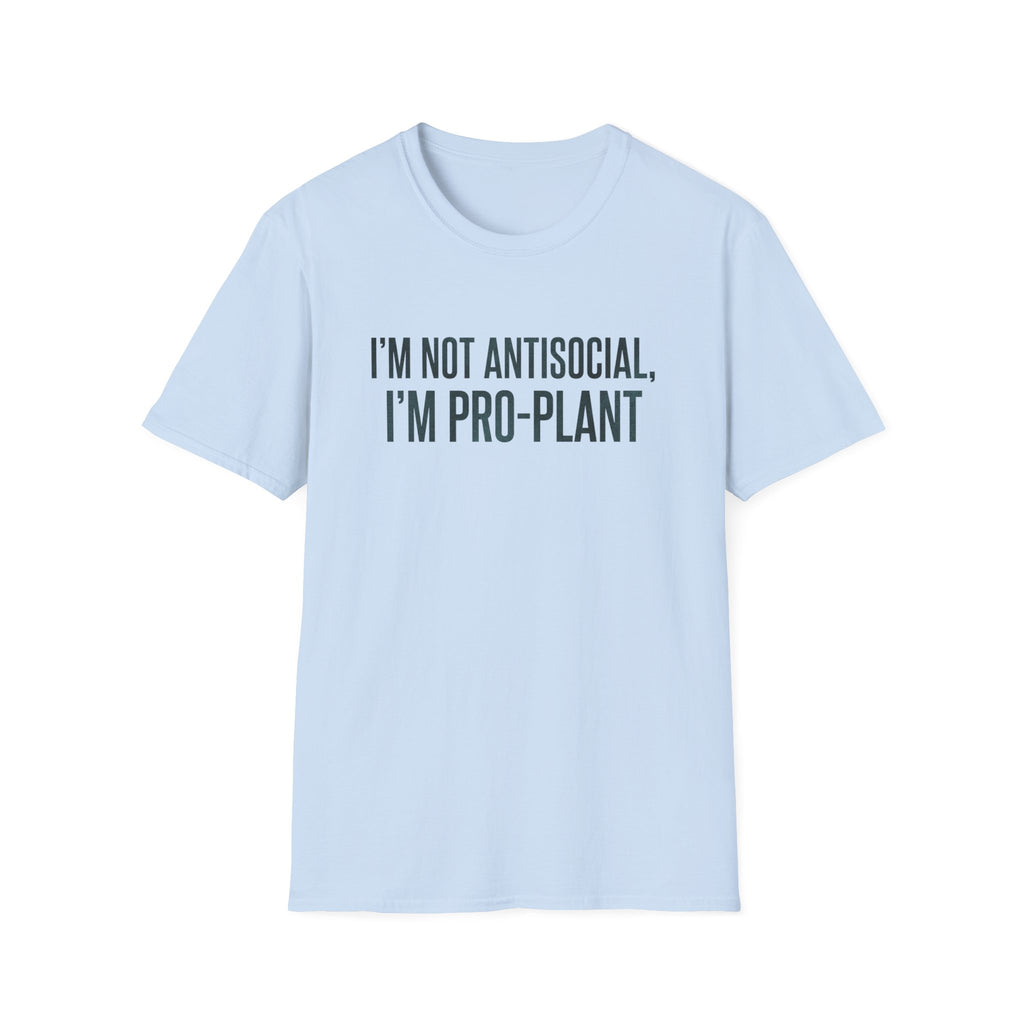 "I'm Not Antisocial, I'm Pro‑Plant" T-Shirt