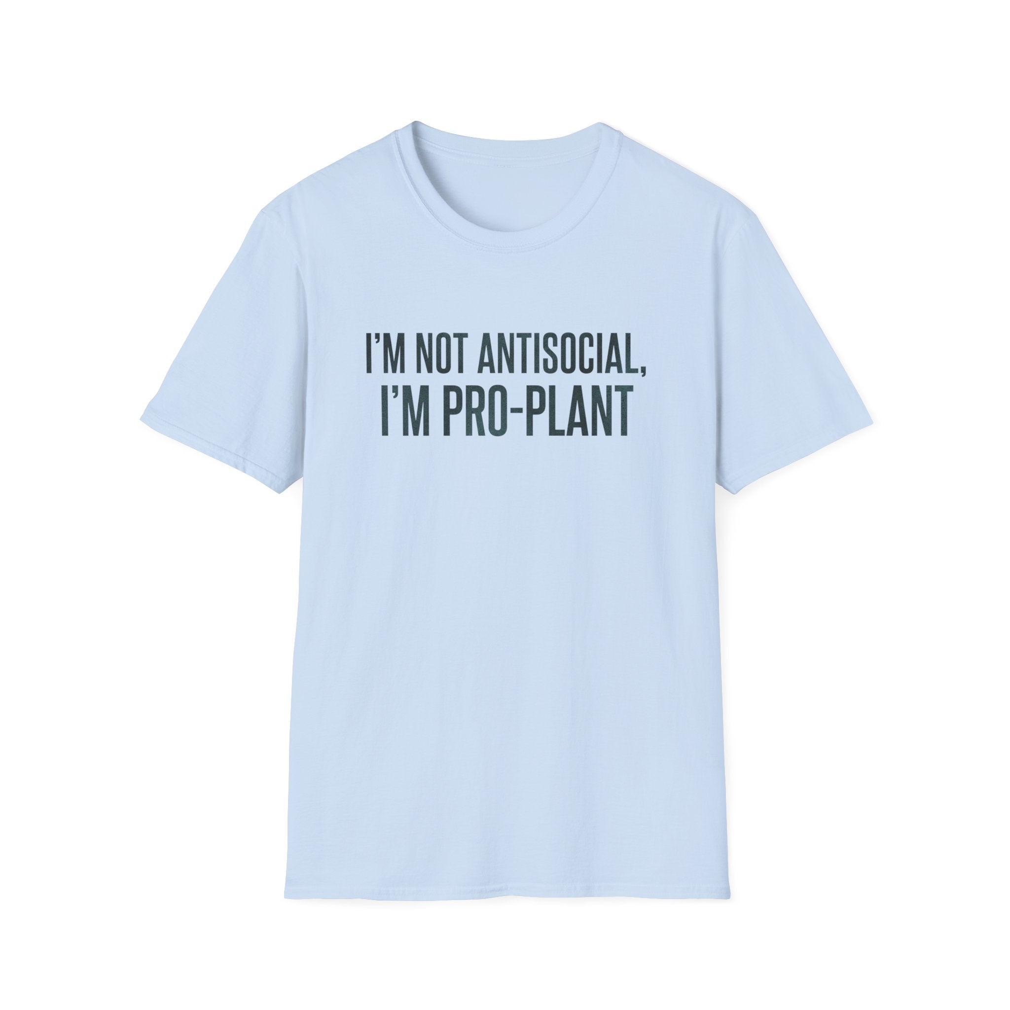 "I'm Not Antisocial, I'm Pro‑Plant" T-Shirt