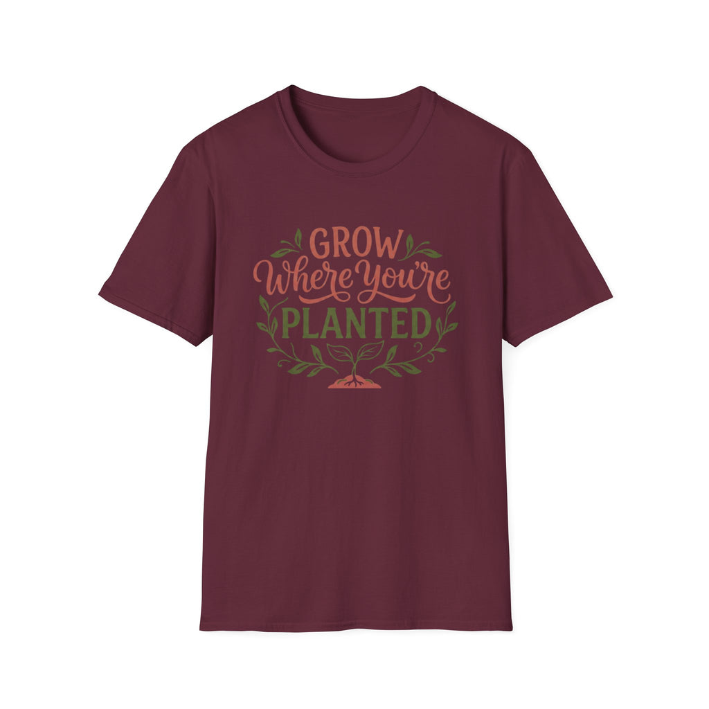 Grow Where You're Planted T-Shirt