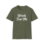 Weeds Fear Me T-Shirt