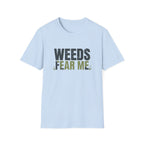 Weeds Fear Me T-Shirt