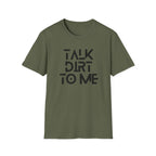 Talk Dirt to Me T-Shirt