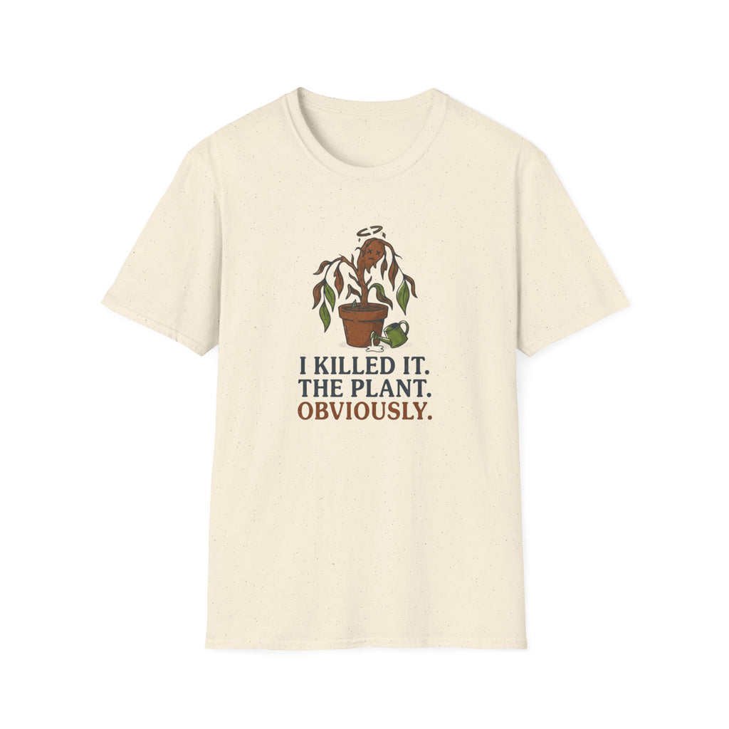 "I Killed It. The Plant. Obviously." T-Shirt