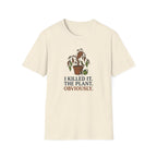 "I Killed It. The Plant. Obviously." T-Shirt