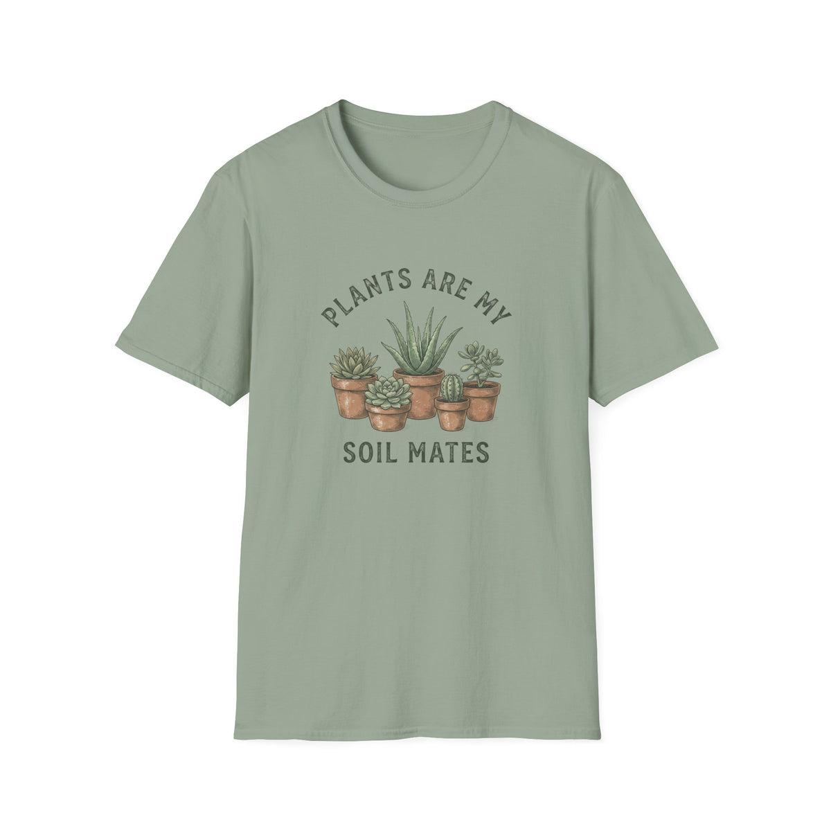 Plants Are My Soil Mates T-Shirt