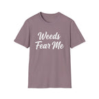 Weeds Fear Me T-Shirt