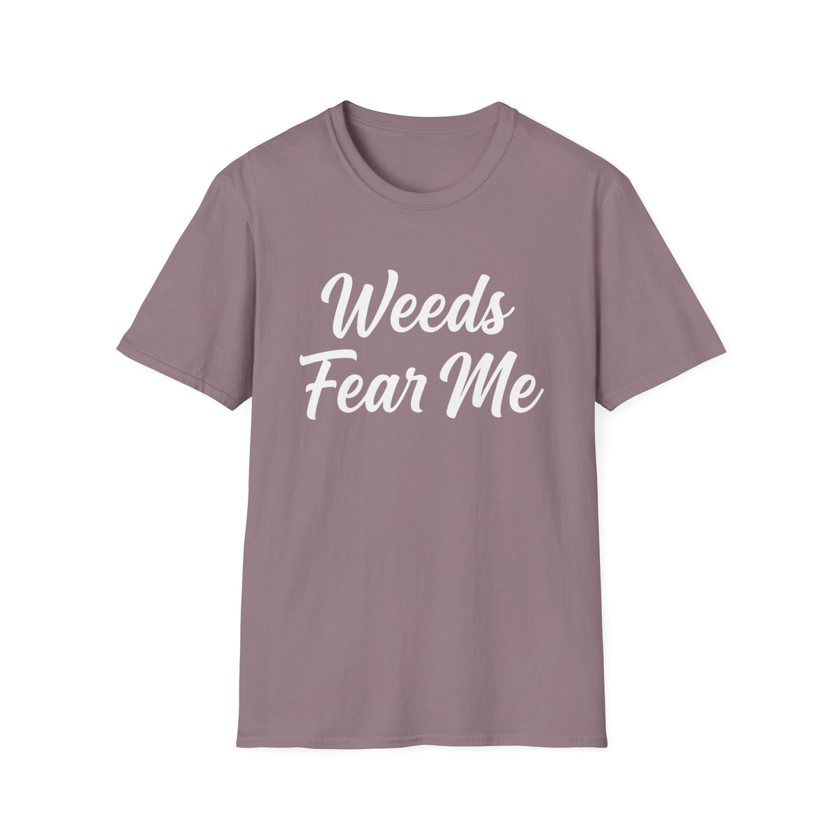 Weeds Fear Me T-Shirt