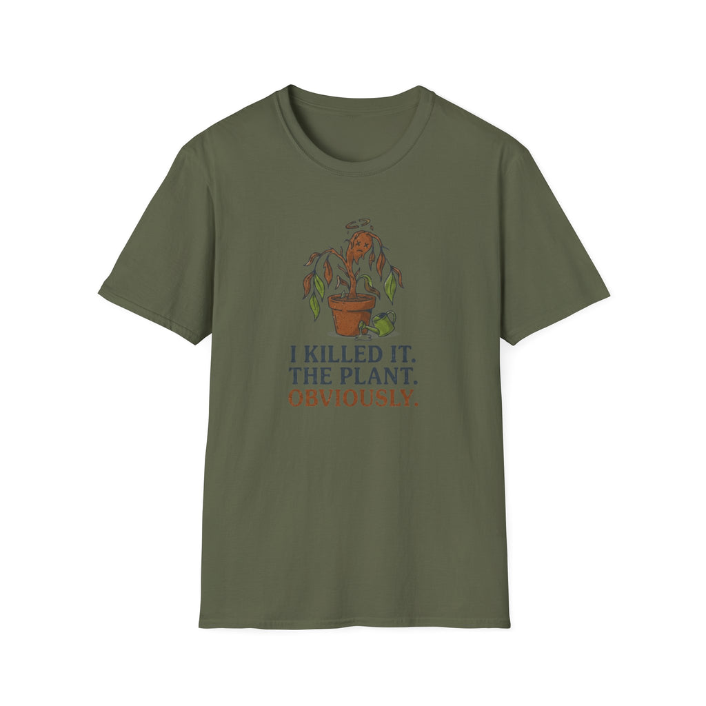 "I Killed It. The Plant. Obviously." T-Shirt