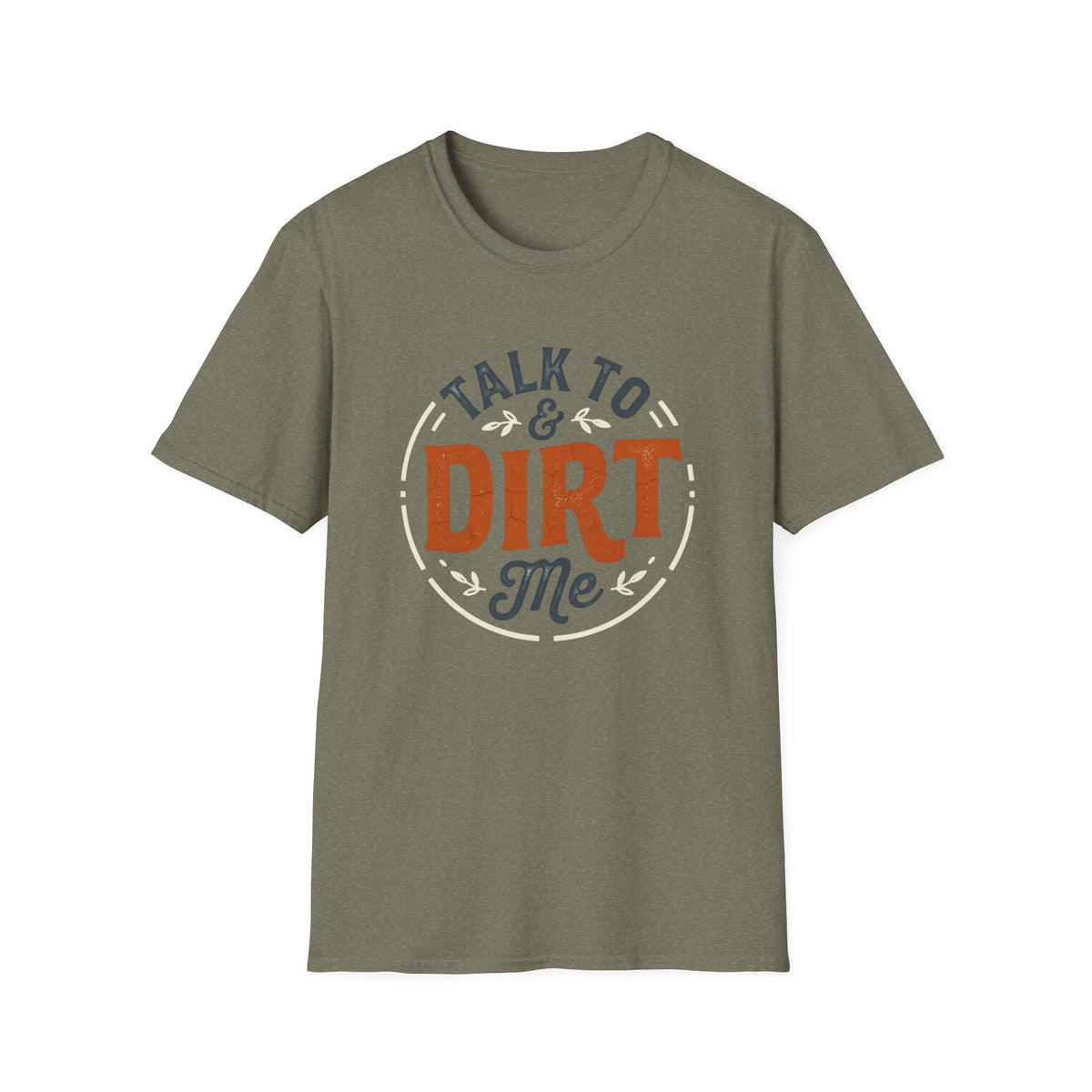 Talk to Dirt Me Garden T-Shirt