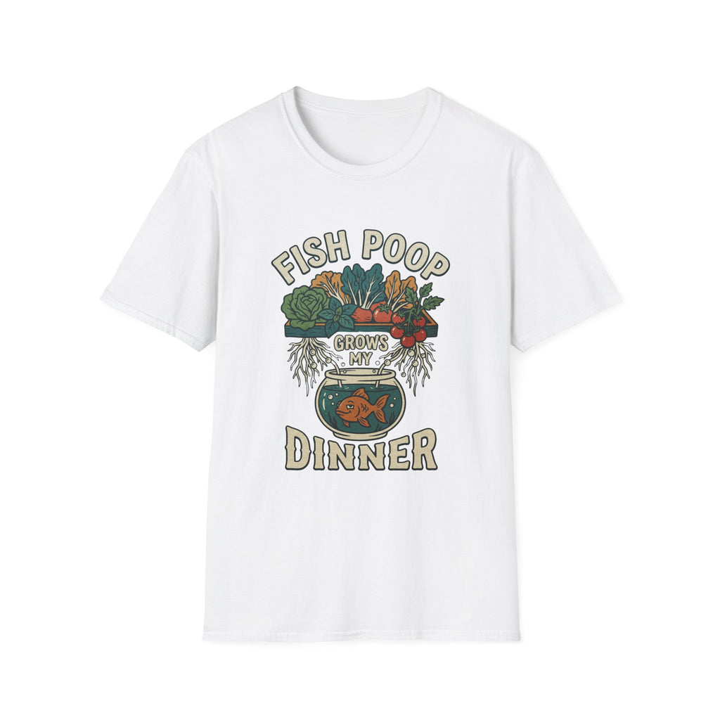 Fish Poop Grows My Dinner T-Shirt