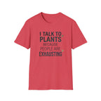 “I Talk to Plants Because People Are Exhausting” T-Shirt