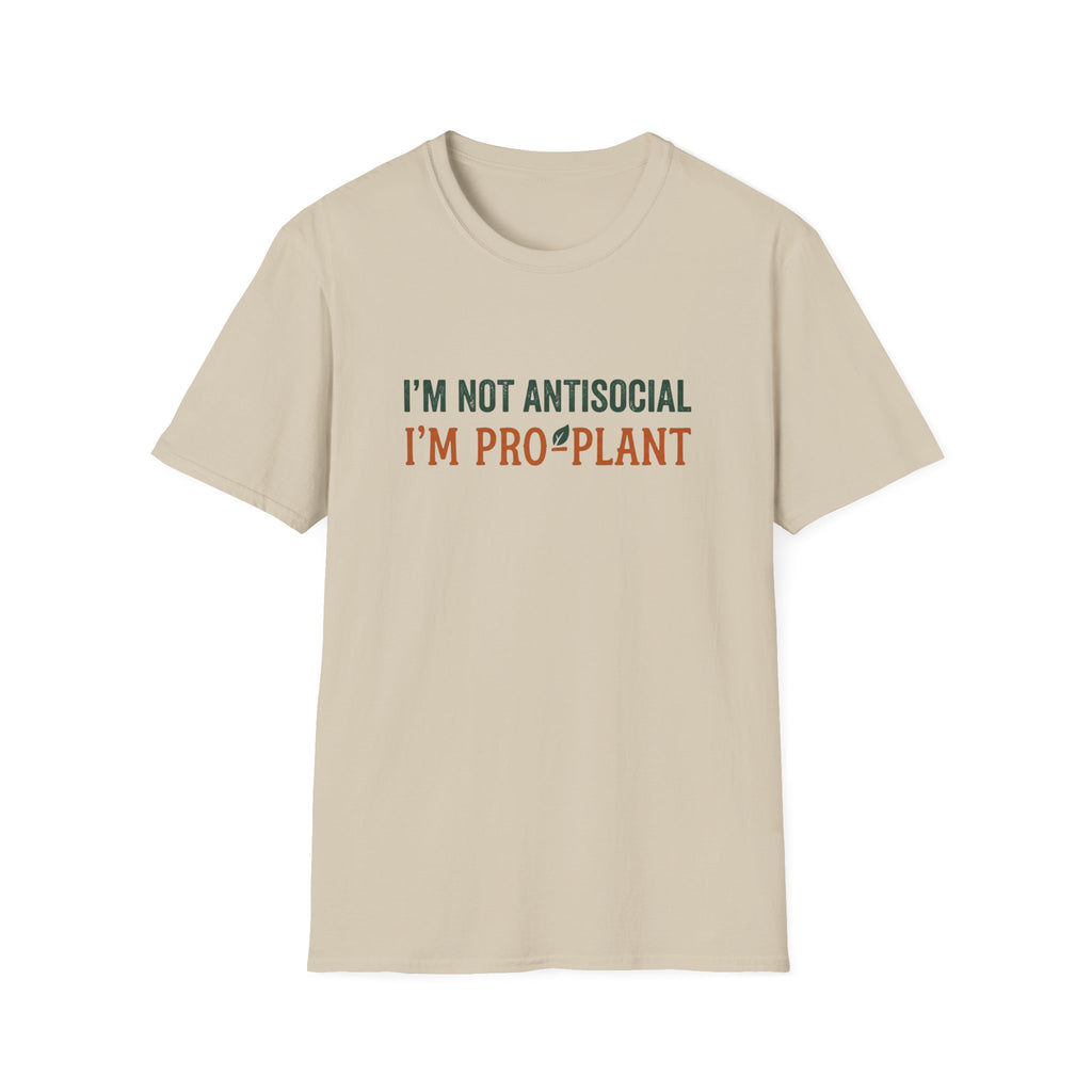 I'm Not Antisocial I'm Pro-Plant T-Shirt