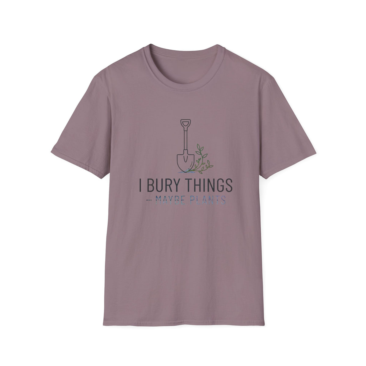 I Bury Things (Maybe Plants) T-Shirt