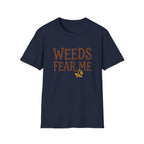 Weeds Fear Me T-Shirt