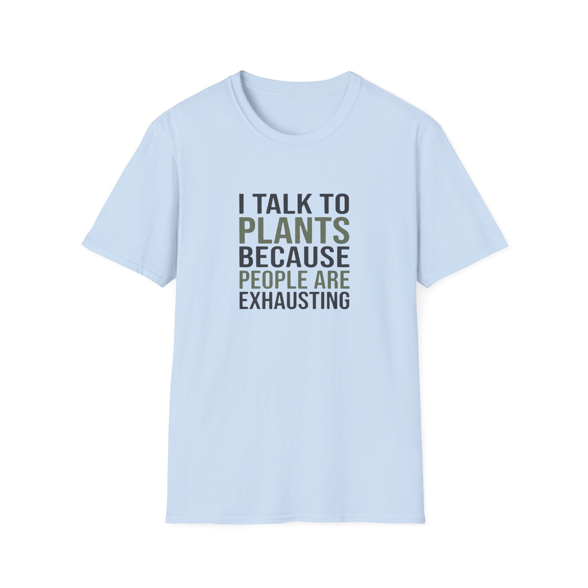 "I Talk to Plants Because People Are Exhausting" TShirt