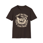 I Don’t Buy Fresh, I Pick Fresh T-Shirt