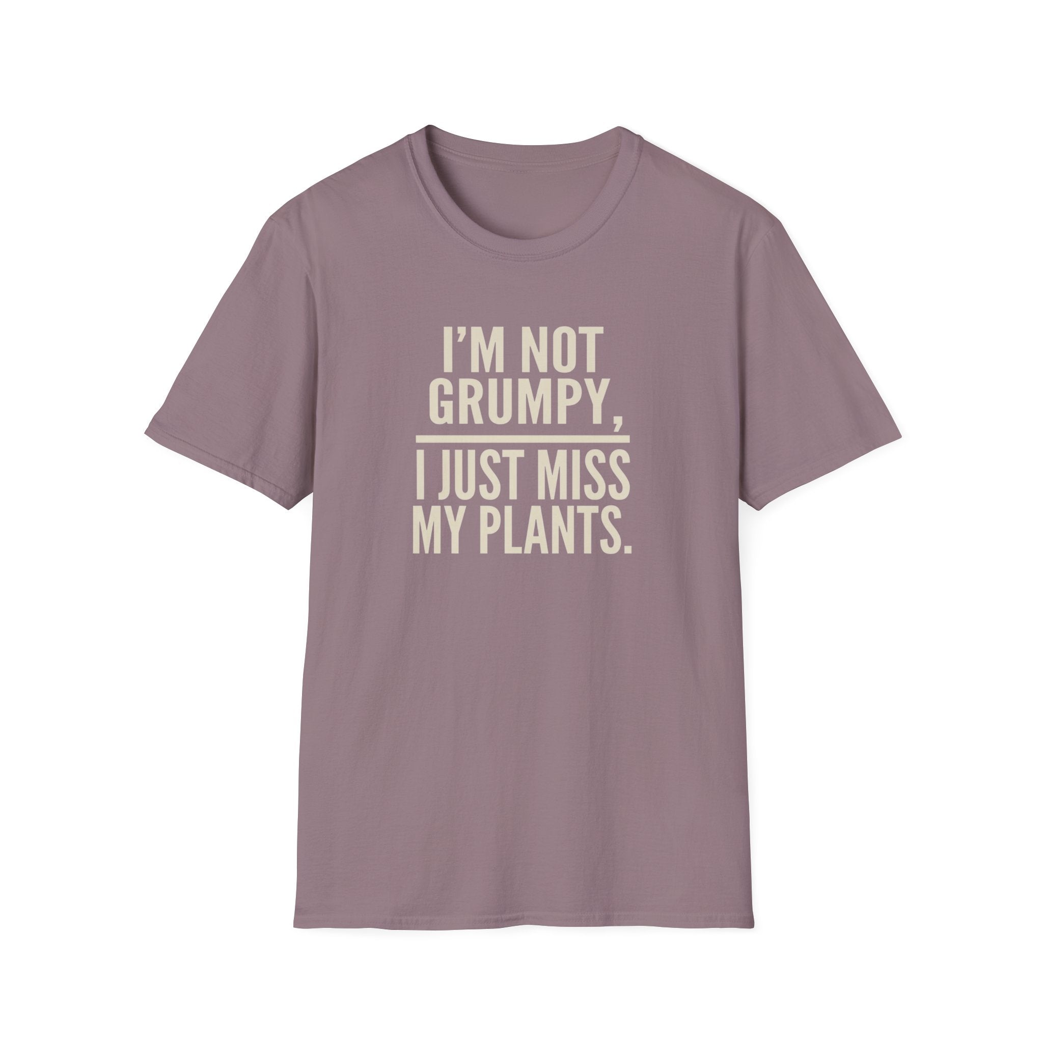 "I’m Not Grumpy, I Just Miss My Plants." T-Shirt